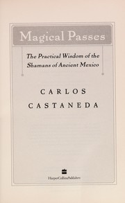 Cover of: Magical passes: the practical wisdom of the Shamans of Ancient Mexico