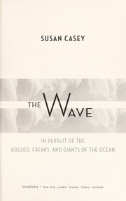 Cover of: The wave [electronic resource] : in pursuit of the rogues, freaks, and giants of the ocean by 