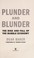 Cover of: Plunder and blunder