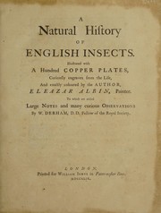 Cover of: A natural history of English insects ... To which are added ... notes and ... observations by W. Derham | Albin, Eleazar