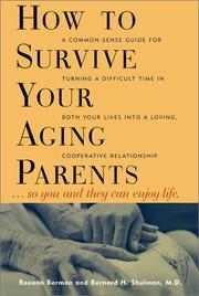 Cover of: How to Survive Your Aging Parents by Raeann Berman, Bernard H. Shulman, M.D., Bernard H. Schulman
