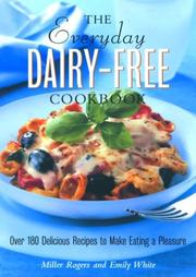 Cover of: The Everyday Dairy-Free Cookbook | Miller Rogers