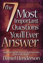 Cover of: The 7 most important questions you'll ever answer: sparking daily renewal by defining the issues that really matter