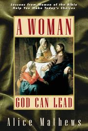 Cover of: A woman God can lead: lessons from women of the Bible help you make today's decisions