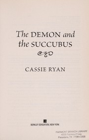 Cover of: The demon and the succubus | Cassie Ryan
