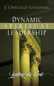 Cover of: Dynamic spiritual leadership by J. Oswald Sanders