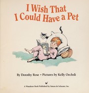 Cover of: I WISH I COULD HAVE A PET | Dorothy rose