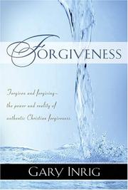 Cover of: Forgiveness: forgiven and forgiving, the power and reality of authentic Christian forgiveness