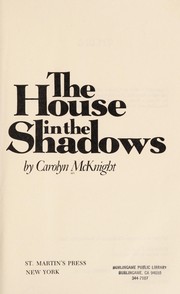 Cover of: The house in the shadows by Carolyn McKnight