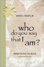 Cover of: Who Do You Say That I Am?: Reflections on Jesus