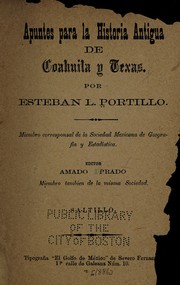 Apuntes para la historia antigua de Coahuila y Texas by Esteban L. Portillo