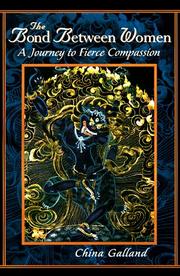 Cover of: The bond between women: a journey to fierce compassion