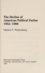 Cover of: The decline of American political parties, 1952-1988 | Martin P. Wattenberg