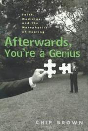 Cover of: Afterwards, you're a genius: faith, medicine, and the metaphysics of healing
