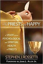 Cover of: Why Priests are Happy: A Study of the Psychological and Spiritual Health of Priests