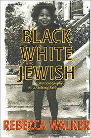 Cover of: Black, White, and Jewish by Rebecca Walker