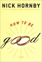 Cover of: How to be good by Nick Hornby, Nick Hornby