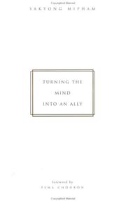 Cover of: Turning the Mind into an Ally by Sakyong Mipham