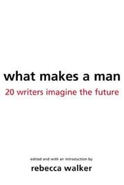 Cover of: What Makes a Man: 22 Writers Imagine the Future