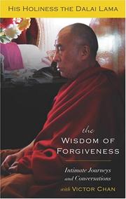 Cover of: The Wisdom of Forgiveness by His Holiness Tenzin Gyatso the XIV Dalai Lama, Chan Victor