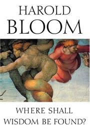 Cover of: Where shall wisdom be found? | Harold Bloom