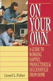 Cover of: On your own: a guide to working happily, productively & successfully from home