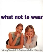 Cover of: What Not to Wear by Trinny Woodall, Susannah Constantine