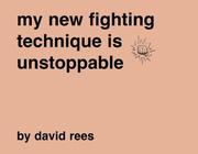 Cover of: My new fighting technique is unstoppable by David Rees