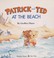Cover of: Patrick and Ted at the beach