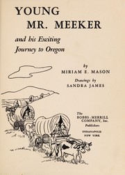 Young Mr. Meeker and his exciting journey to Oregon by Miriam E. Mason