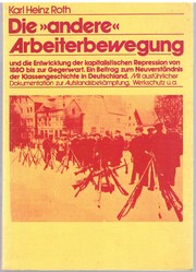 Cover of: Die andere Arbeiterbewegung und die Entwicklung der kapitalistischen Repression von 1880 bis zur Gegenwart by Karl Heinz Roth