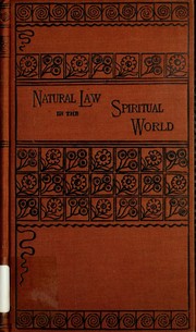 Natural law in the spiritual world by Henry Drummond