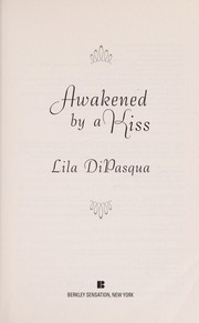 Cover of: Awakened by a kiss by Lila DiPasqua