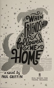 Cover of: When friendship followed me home | Paul Griffin