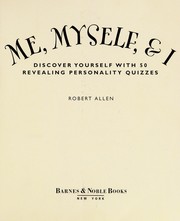 Cover of: ME, MYSELF, & I (Discover yourself with 50 revealing personality quizzes) by Robert Allen