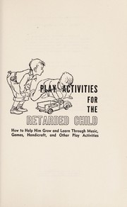 Cover of: Play activities for the retarded child | Bernice Wells Carlson