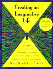 Cover of: Creating an imaginative life by Jones, Michael pianist.