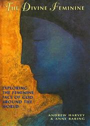 Cover of: The Divine Feminine: Exploring the Feminine Face of God Throughout the World