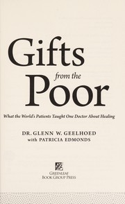 Cover of: Gifts from the poor: what the world's patients taught one doctor about healing