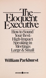 Cover of: The Eloquent Executive: How to Sound Your Best  | William Parkhurst