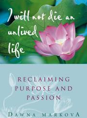 Cover of: I will not die an unlived life: reclaiming purpose and passion