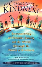 Cover of: The community of kindness: reconnecting to friends, family, and the world through the power of kindness