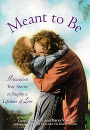Cover of: Meant to Be: Miraculous Stories to Inspire a Lifetime of Love