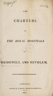 Cover of: The charters of the royal hospitals of Bridewell and Bethlem. | 