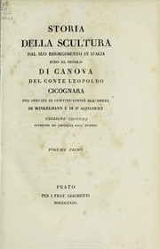 Cover of: Storia della scultura dal suo risorgimento in Italia: fino al secolo di Canova del conte Leopoldo Cicognara