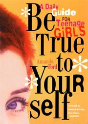 Cover of: Be true to your self: a daily guide for teenage girls