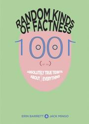 Cover of: Random Kinds Of Factness: 1001 (or So) Absolutely True Tidbits About (mostly) Everything