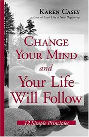 Change Your Mind And Your Life Will Follow by Karen Casey