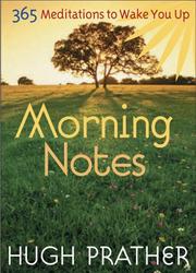 Cover of: Morning Notes: 365 Meditations To Wake You Up (Prather, Hugh)
