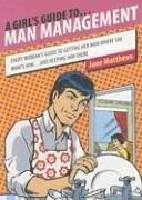 Cover of: A Girl's Guide to Man Management by Jane Matthews